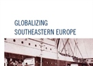 Globalizing Southeastern Europe. Emigrants, America and the State since the Late Nineteenth Century